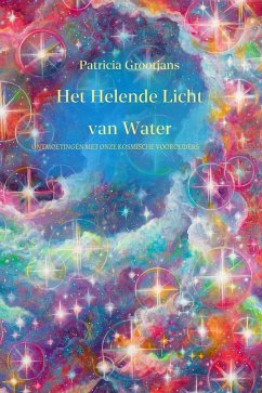 Het Helende Licht van Water, ontmoetingen met onze kosmische voorouders (eBook, ePUB) Cover Het Helende Licht van Water, ontmoetingen met onze kosmische voorouders (eBook, ePUB)