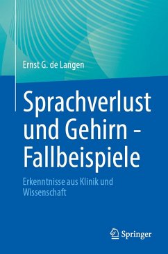 Sprachverlust und Gehirn - Fallbeispiele - de Langen, Ernst G.