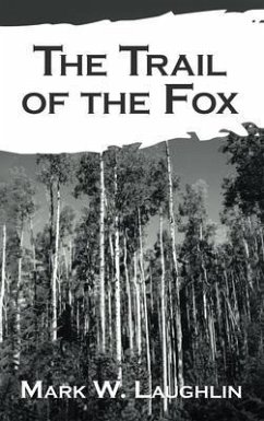 The Trail of the Fox (eBook, ePUB) - Laughlin, Mark W.