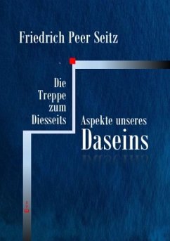 Die Treppe zum Diesseits - Seitz, Friedrich Peer