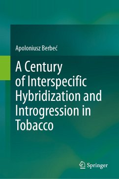A Century of Interspecific Hybridization and Introgression in Tobacco (eBook, PDF) - Berbeć, Apoloniusz