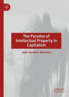 The Paradox of Intellectual Property in Capitalism (eBook, PDF) - Romeiro Hermeto, João