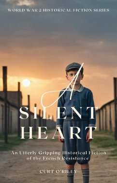A Silent Heart (World War 2 Holocaust Historical Fiction Series, #8) (eBook, ePUB) - O'Riley, Curt