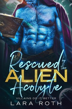 Rescued by the Alien Acolyte: A Sci-Fi Alien Romance (eBook, ePUB) - Roth, Lara