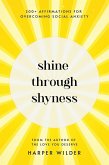 Shine Through Shyness: 200+ Affirmations for Overcoming Social Anxiety (eBook, ePUB)