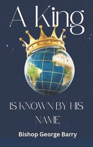 A King Is Known By His Name (eBook, ePUB)