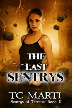 The Last Sentrys (Sentrys of Terrene, #2) (eBook, ePUB) - Marti, Tc