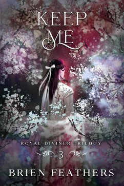 Keep Me (Royal Diviner Trilogy, #3) (eBook, ePUB) - Feathers, Brien
