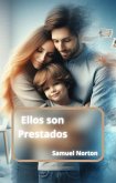 Ellos son Prestados (VALORES, RESPETO, HUMILDAD, IGUALDAD., #1) (eBook, ePUB)