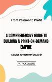 From Passion to Profit: A Comprehensive Guide to Building a Print-on-Demand Empire (eBook, ePUB)