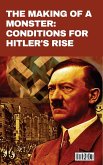 The Making of a Monster: Conditions for Hitler's Rise (eBook, ePUB)