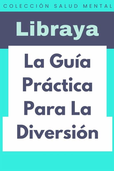 La Guía Práctica Para La Diversión (Colección Salud Mental, #6) (eBook, ePUB)
