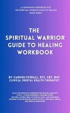 The Spiritual Warrior Guide to Healing Workbook (The Spiritual Warrior Guide to Healing book series, #2) (eBook, ePUB)