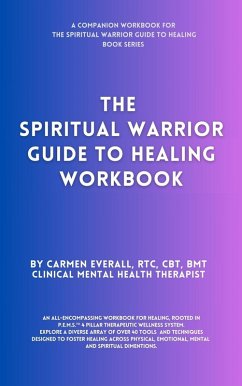 The Spiritual Warrior Guide to Healing Workbook (The Spiritual Warrior Guide to Healing book series, #2) (eBook, ePUB) - Everall, Carmen