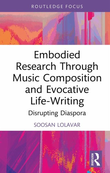 Embodied Research Through Music Composition and Evocative Life-Writing (eBook, PDF)