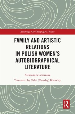 Family and Artistic Relations in Polish Women's Autobiographical Literature (eBook, PDF) - Grzemska, Aleksandra
