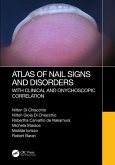 Atlas of Nail Signs and Disorders with Clinical and Onychoscopic Correlation (eBook, PDF)