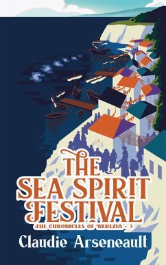 The Sea Spirit Festival (The Chronicles of Nerezia, #3) (eBook, ePUB) - Arseneault, Claudie