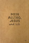 Mein Alltag, Jesus und ich