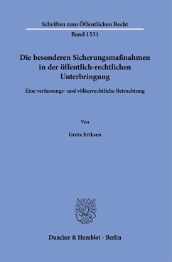 Die besonderen Sicherungsmaßnahmen in der öffentlich-rechtlichen Unterbringung. - Eriksen, Greta