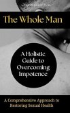 The Whole Man:A Holistic Guide to Overcoming Impotence (eBook, ePUB)
