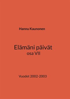 Elämäni päivät osa VII (eBook, ePUB) - Kaunonen, Hannu