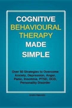 Cognitive Behavioural Therapy Made Simple (eBook, ePUB) - Malcolm, Andre