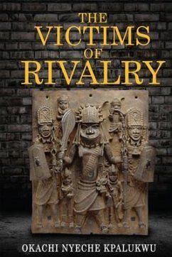 The Victims of Rivalry (eBook, ePUB) - Kpalukwu, Okachi Nyeche