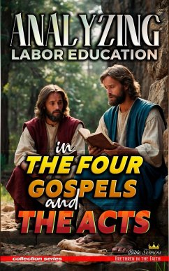 Cover Analyzing Labor Education in the Four Gospels and the Acts (The Education of Labor in the Bible, #33) (eBook, ePUB)