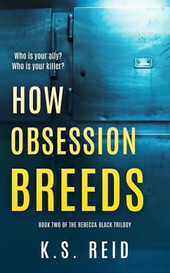 How Obsession Breeds (The Rebecca Black Trilogy, #2) (eBook, ePUB) - Reid, K. S.