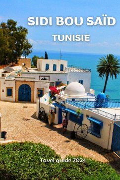 Sidi Bou Saïd, Tunisie ;travel guide 2024 (eBook, ePUB) - Jony, Thomas