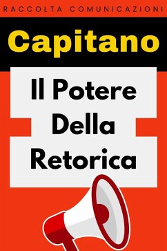 Il Potere Della Retorica (Raccolta Comunicazione, #2) (eBook, ePUB) Cover Il Potere Della Retorica (Raccolta Comunicazione, #2) (eBook, ePUB)
