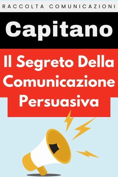 Il Segreto Della Comunicazione Persuasiva (Raccolta Comunicazione, #1) (eBook, ePUB) Cover Il Segreto Della Comunicazione Persuasiva (Raccolta Comunicazione, #1) (eBook, ePUB)