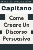 Come Creare Un Discorso Persuasivo (Raccolta Comunicazione, #3) (eBook, ePUB) Come Creare Un Discorso Persuasivo (Raccolta Comunicazione, #3) (eBook, ePUB)
