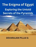 The Enigma of Egypt: Exploring the Untold Secrets of the Pyramids (eBook, ePUB)