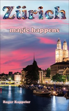 Zürich - magic happens (eBook, ePUB) - Kappeler, Roger