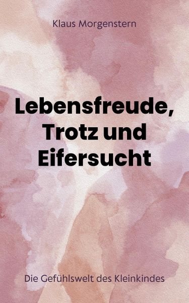 Lebensfreude, Trotz und Eifersucht (eBook, ePUB)