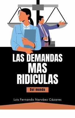 Las Demandas más Ridìculas del Mundo (MicroLearning) (eBook, ePUB) - Cazares, Luis Fernando Narvaez