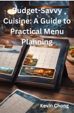Budget-Savvy Cuisine: A Guide to Practical Menu Planning (eBook, ePUB)