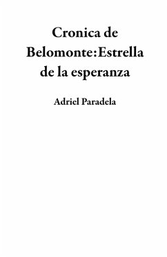 Cronica de Belomonte:Estrella de la esperanza (eBook, ePUB) - Paradela, Adriel