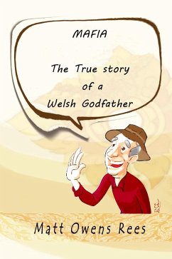The True Story of a Welsh Godfather (eBook, ePUB) - Rees, Matt Owens