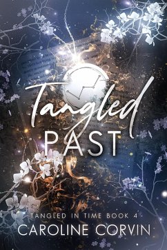 Tangled Past (Tangled In Time, #4) (eBook, ePUB) - Corvin, Caroline