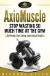 AxioMuscle: Stop Wasting So Much Time... - Bild 1
