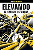 Elevando tu carrera deportiva (eBook, ePUB) Elevando tu carrera deportiva (eBook, ePUB)