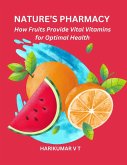 Nature's Pharmacy: How Fruits Provide Vital Vitamins for Optimal Health (eBook, ePUB)