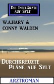 Durchkreuzte Pläne auf Sylt: Die Inselärzte auf Sylt (eBook, ePUB)