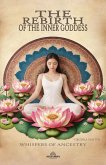 The Rebirth of the Inner Goddess - Whispers of Ancestry (eBook, ePUB)
