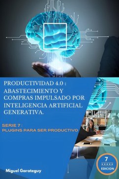 Productividad 4.0: Abastecimiento y Compras impulsados por Inteligencia Artificial Generativa (eBook, ePUB) - Garateguy, Miguel
