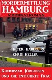 Kommissar Jörgensen und die entführte Frau: Mordermittlung Hamburg Kriminalroman (eBook, ePUB)