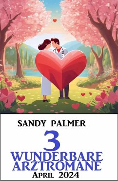 Cover 3 Wunderbare Arztromane April 2024 (eBook, ePUB)